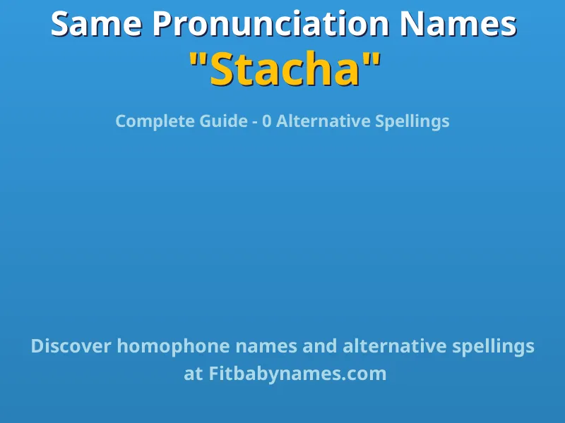 Infographic: Stacha same pronunciation names, similar names, and homophone names