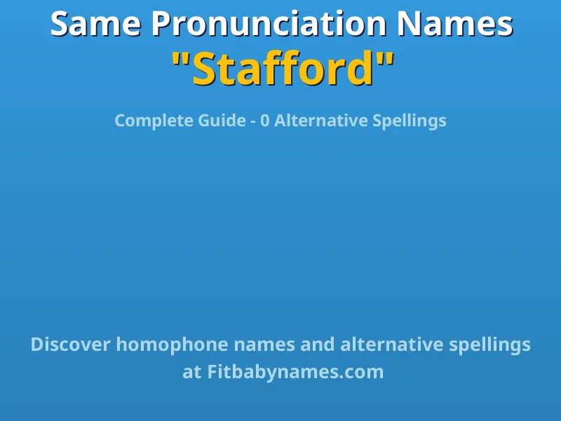 Infographic: Stafford same pronunciation names, similar names, and homophone names