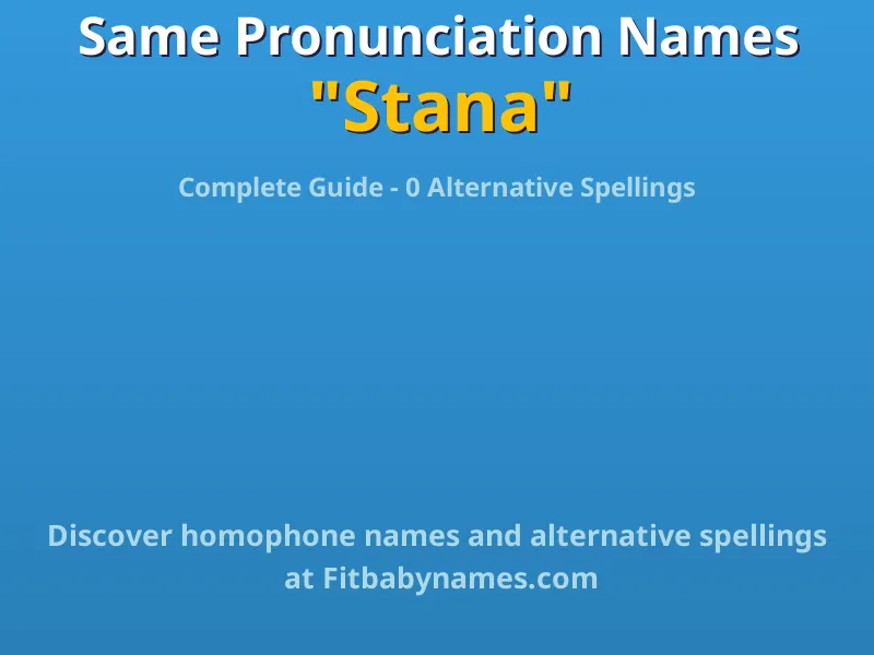 Infographic: Stana same pronunciation names, similar names, and homophone names