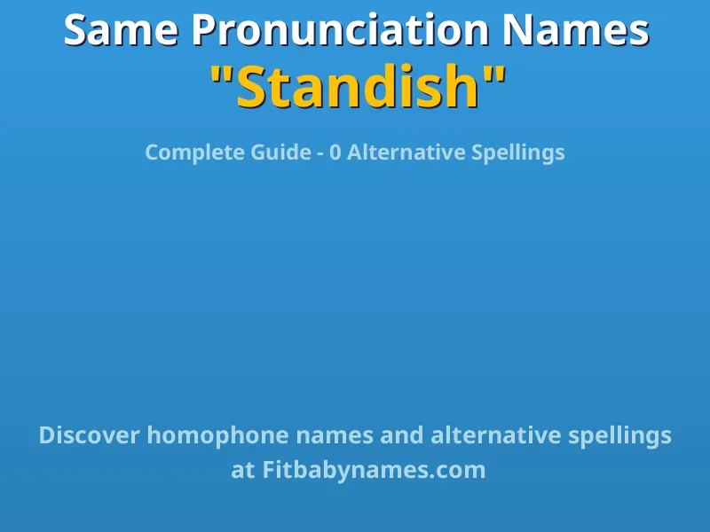 Infographic: Standish same pronunciation names, similar names, and homophone names