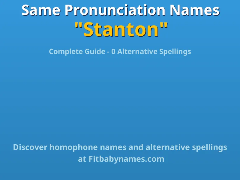 Infographic: Stanton same pronunciation names, similar names, and homophone names