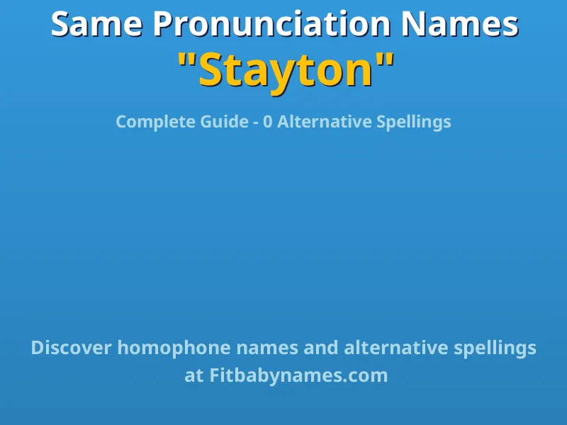 Infographic: Stayton same pronunciation names, similar names, and homophone names