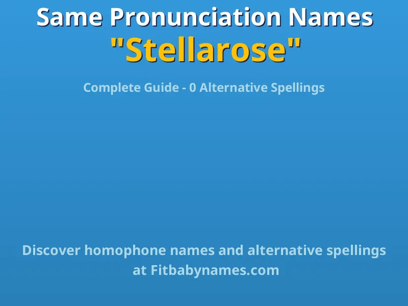 Infographic: Stellarose same pronunciation names, similar names, and homophone names