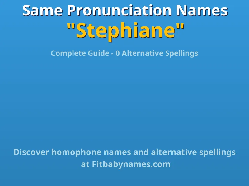 Infographic: Stephiane same pronunciation names, similar names, and homophone names