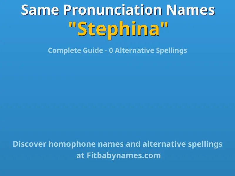 Infographic: Stephina same pronunciation names, similar names, and homophone names