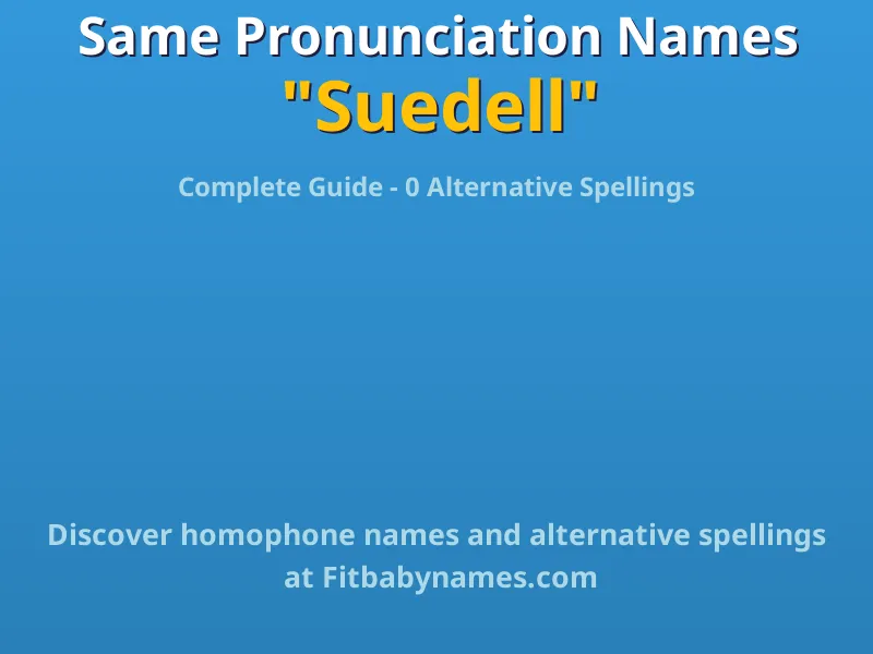 Infographic: Suedell same pronunciation names, similar names, and homophone names