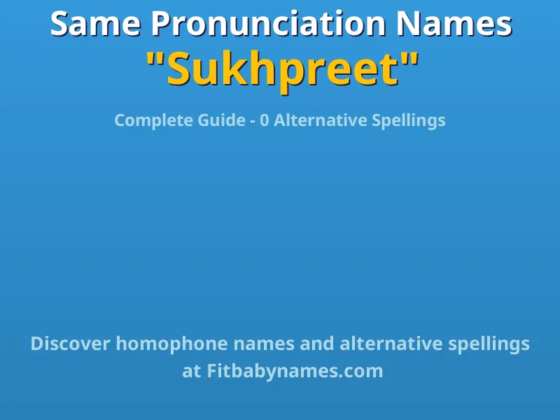 Infographic: Sukhpreet same pronunciation names, similar names, and homophone names