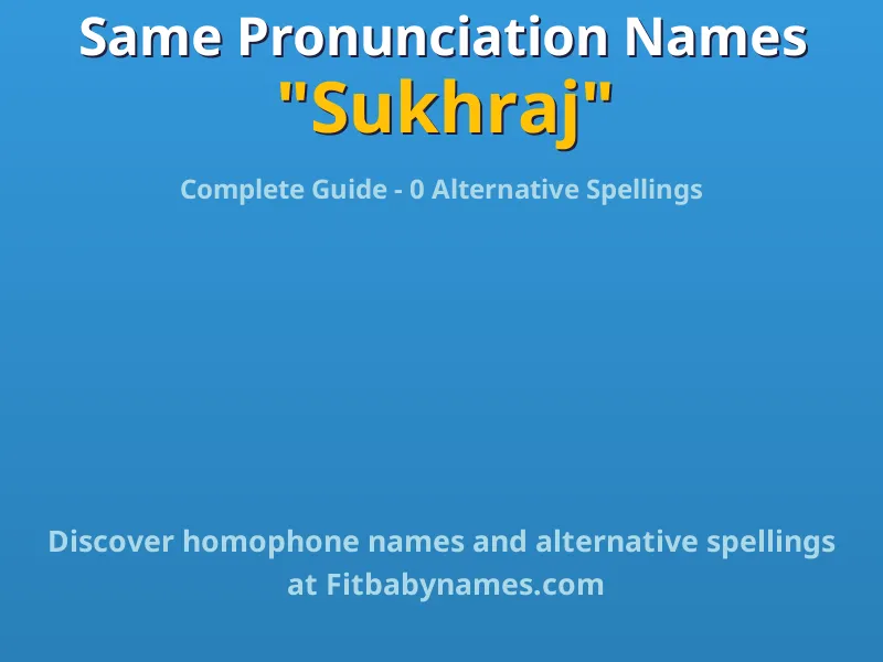 Infographic: Sukhraj same pronunciation names, similar names, and homophone names