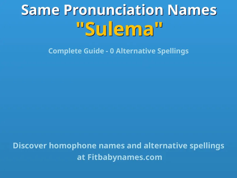 Infographic: Sulema same pronunciation names, similar names, and homophone names