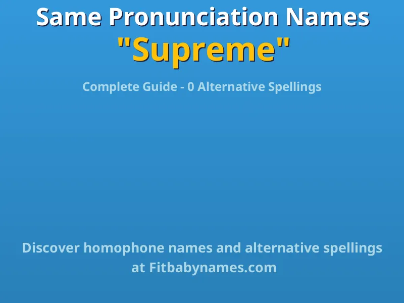 Infographic: Supreme same pronunciation names, similar names, and homophone names