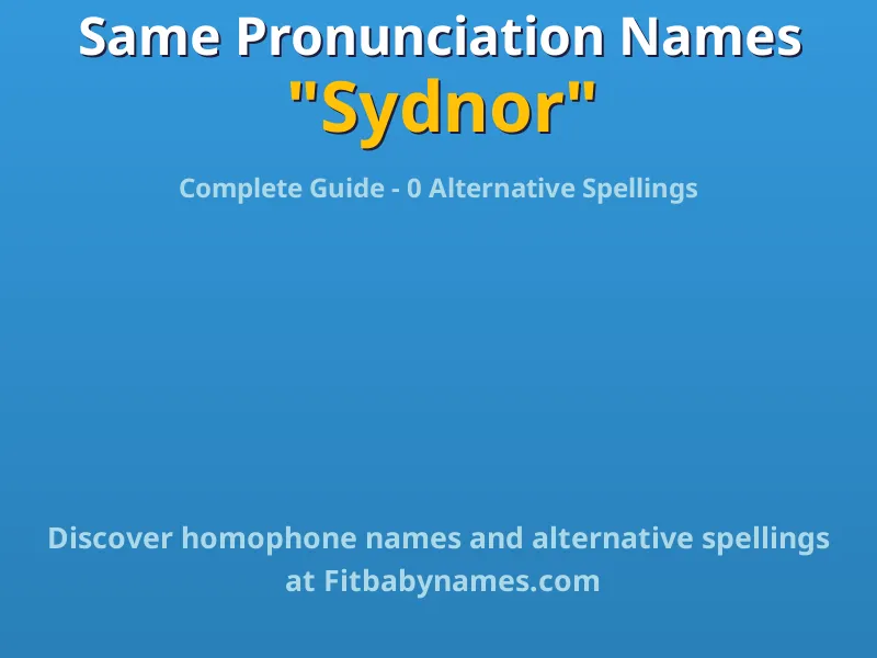 Infographic: Sydnor same pronunciation names, similar names, and homophone names