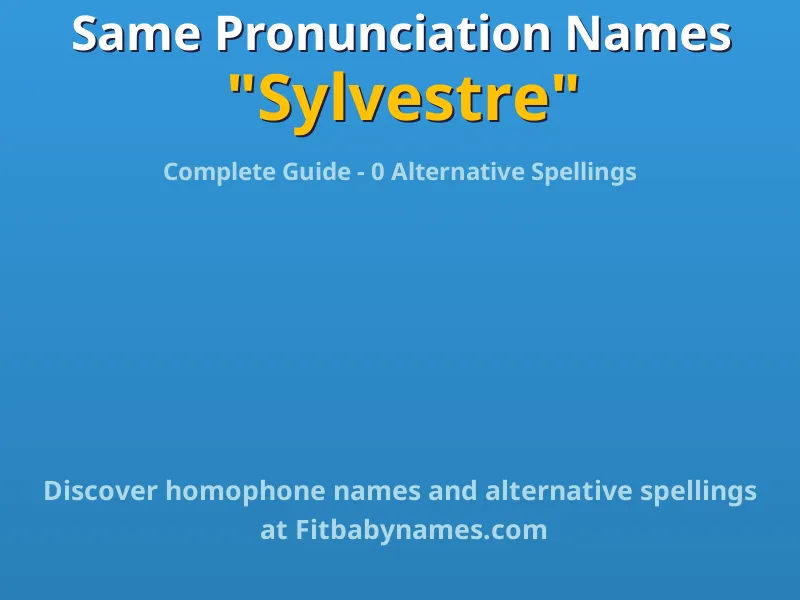 Infographic: Sylvestre same pronunciation names, similar names, and homophone names