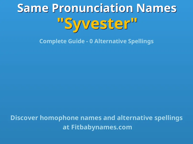 Infographic: Syvester same pronunciation names, similar names, and homophone names