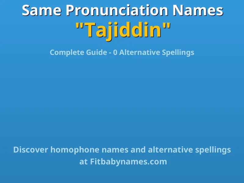 Infographic: Tajiddin same pronunciation names, similar names, and homophone names
