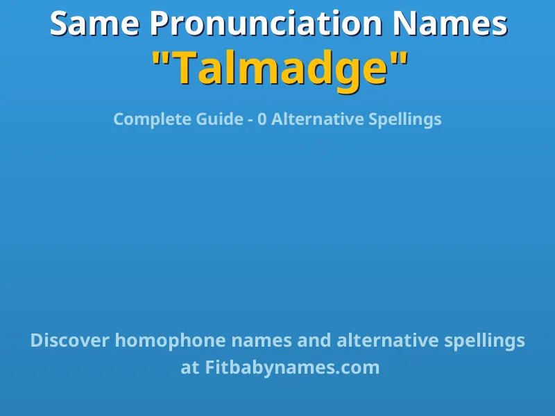 Infographic: Talmadge same pronunciation names, similar names, and homophone names