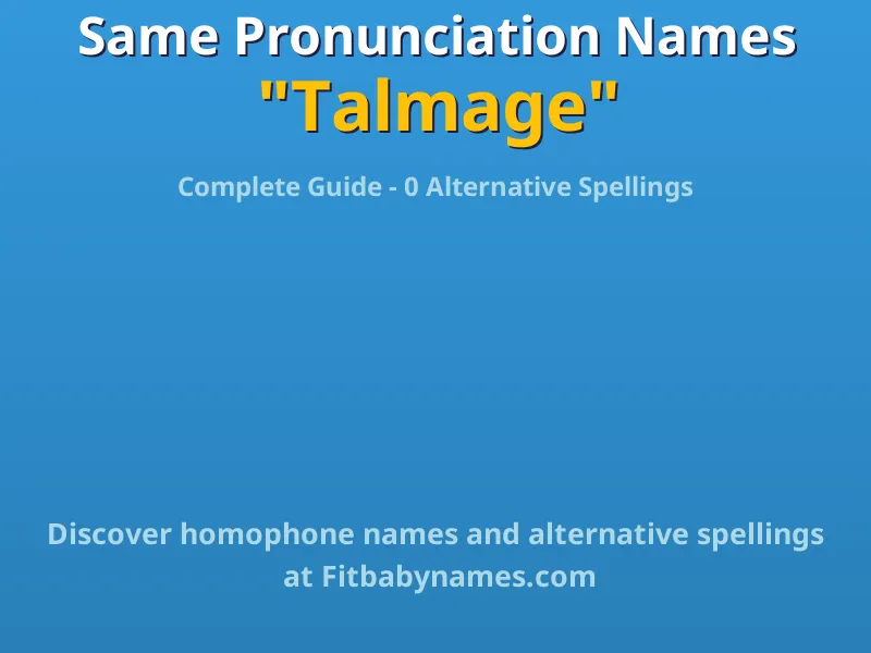 Infographic: Talmage same pronunciation names, similar names, and homophone names