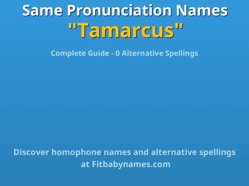 Infographic: Tamarcus same pronunciation names, similar names, and homophone names