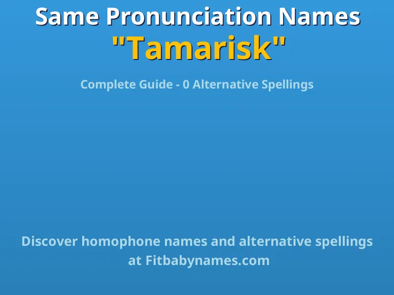 Infographic: Tamarisk same pronunciation names, similar names, and homophone names