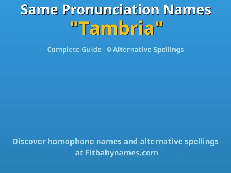 Infographic: Tambria same pronunciation names, similar names, and homophone names