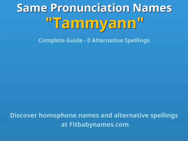 Infographic: Tammyann same pronunciation names, similar names, and homophone names