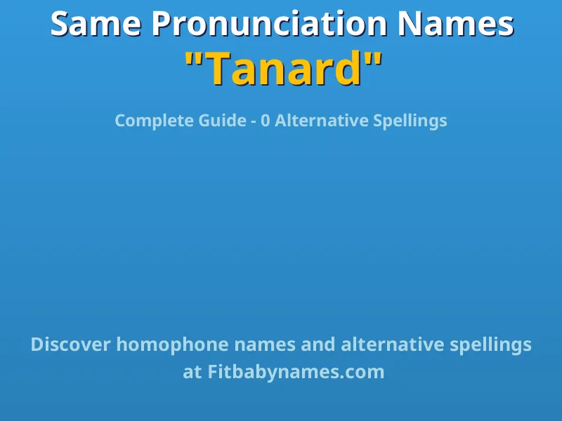Infographic: Tanard same pronunciation names, similar names, and homophone names