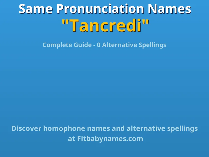 Infographic: Tancredi same pronunciation names, similar names, and homophone names