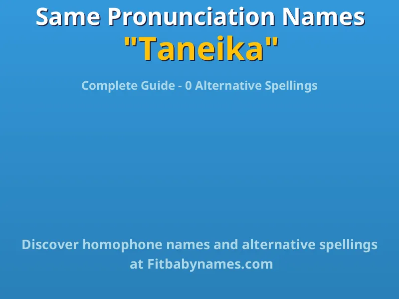 Infographic: Taneika same pronunciation names, similar names, and homophone names