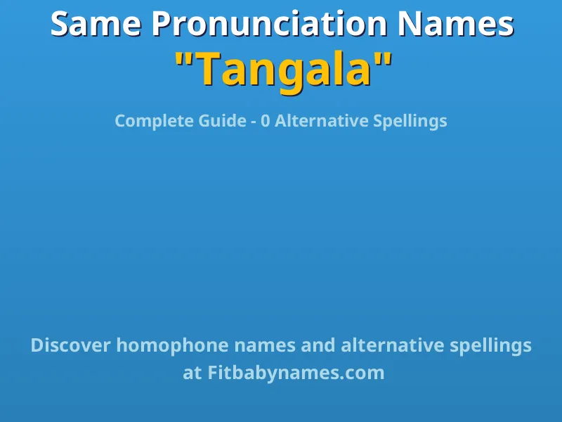 Infographic: Tangala same pronunciation names, similar names, and homophone names