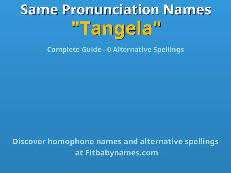 Infographic: Tangela same pronunciation names, similar names, and homophone names