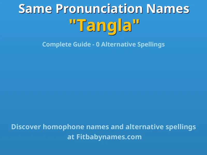 Infographic: Tangla same pronunciation names, similar names, and homophone names