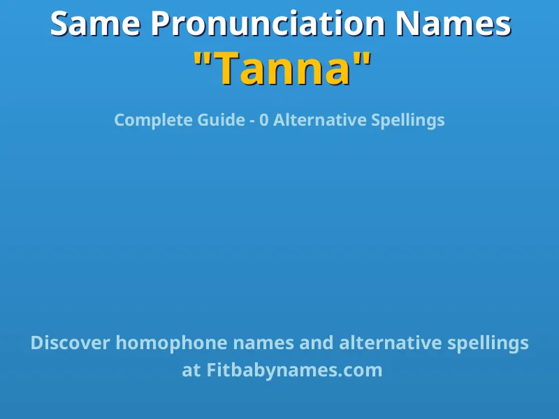 Infographic: Tanna same pronunciation names, similar names, and homophone names