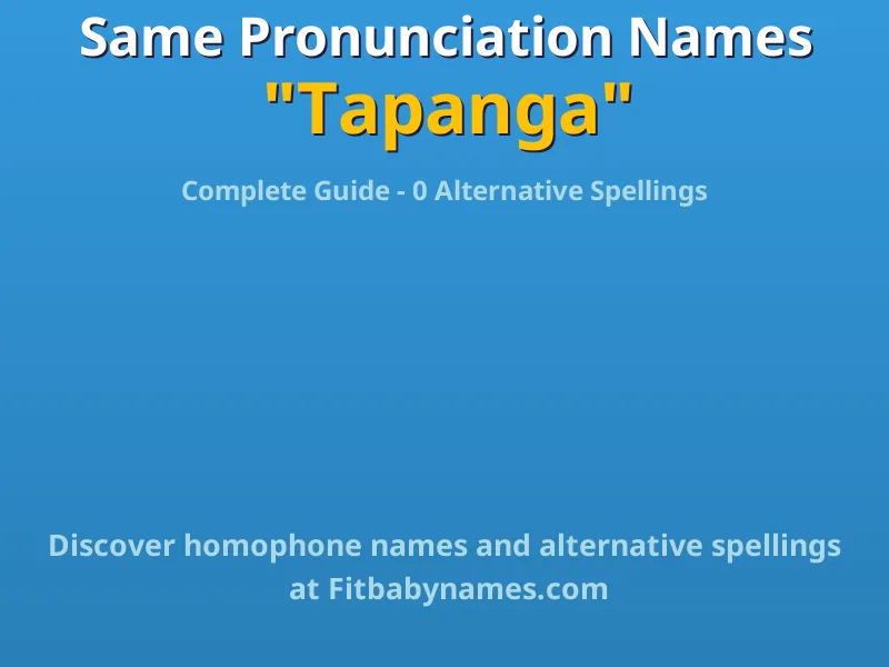 Infographic: Tapanga same pronunciation names, similar names, and homophone names