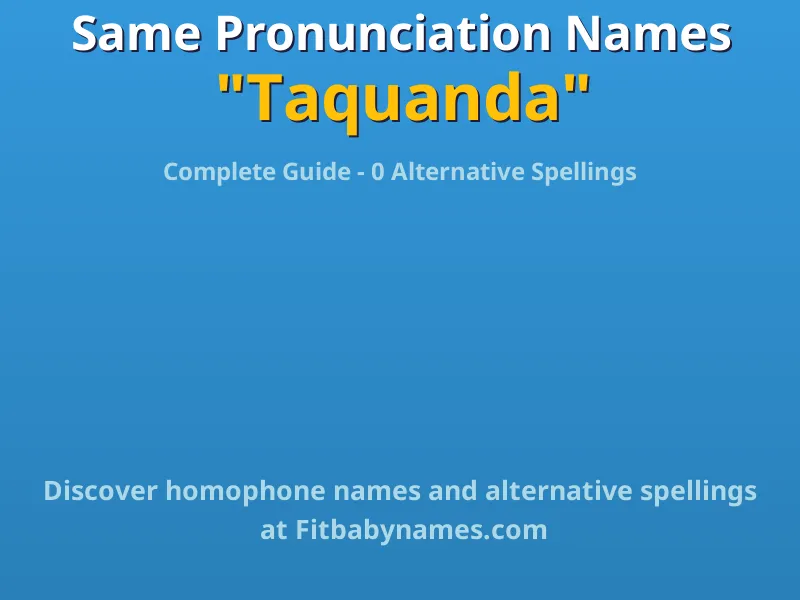 Infographic: Taquanda same pronunciation names, similar names, and homophone names