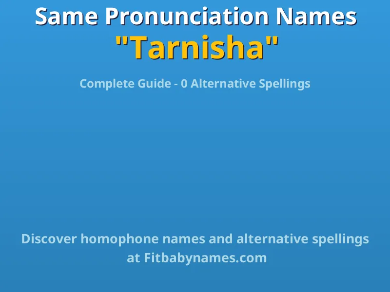 Infographic: Tarnisha same pronunciation names, similar names, and homophone names