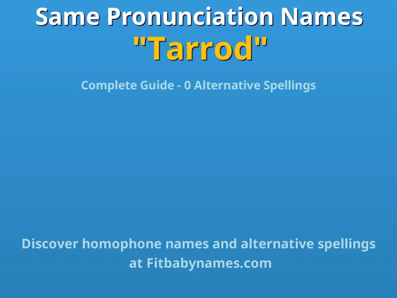 Infographic: Tarrod same pronunciation names, similar names, and homophone names