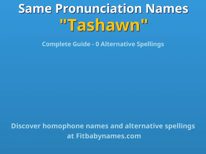 Infographic: Tashawn same pronunciation names, similar names, and homophone names