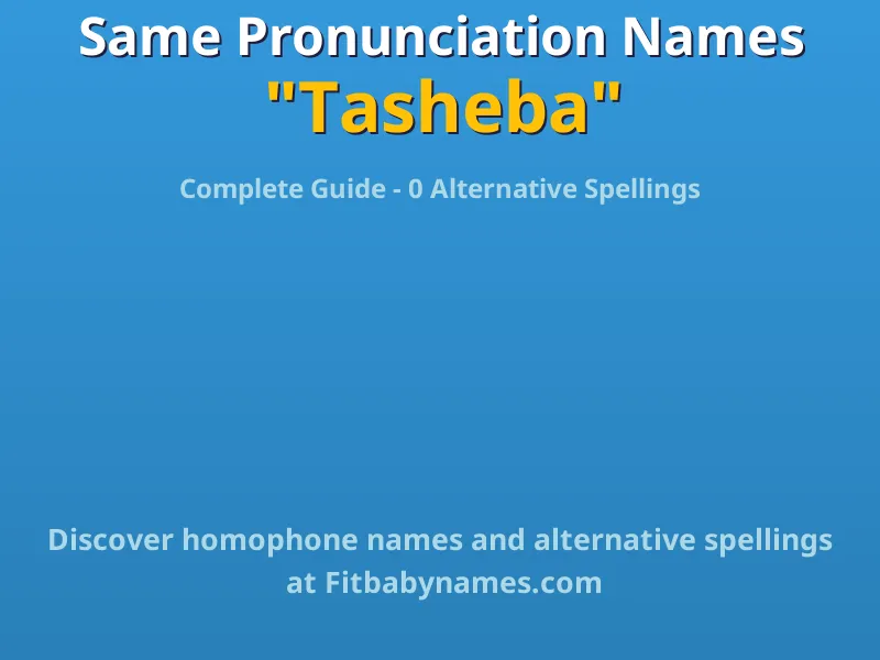 Infographic: Tasheba same pronunciation names, similar names, and homophone names
