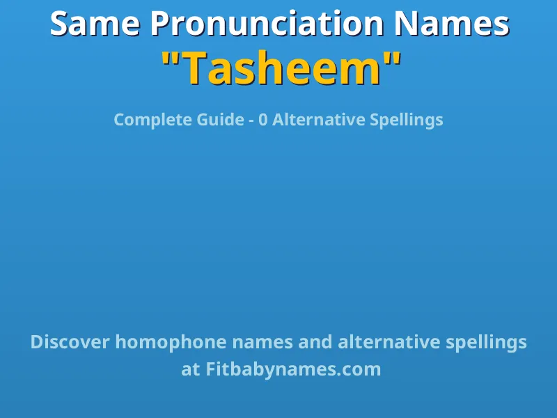 Infographic: Tasheem same pronunciation names, similar names, and homophone names