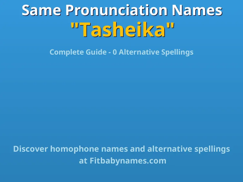 Infographic: Tasheika same pronunciation names, similar names, and homophone names