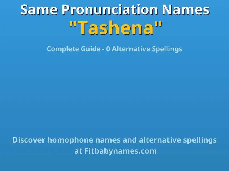Infographic: Tashena same pronunciation names, similar names, and homophone names