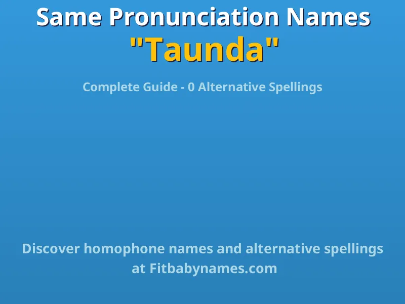 Infographic: Taunda same pronunciation names, similar names, and homophone names
