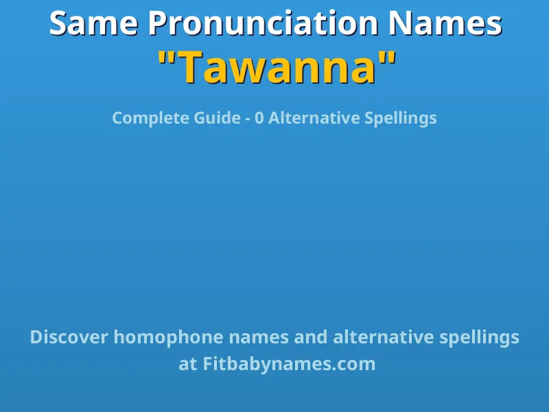 Infographic: Tawanna same pronunciation names, similar names, and homophone names