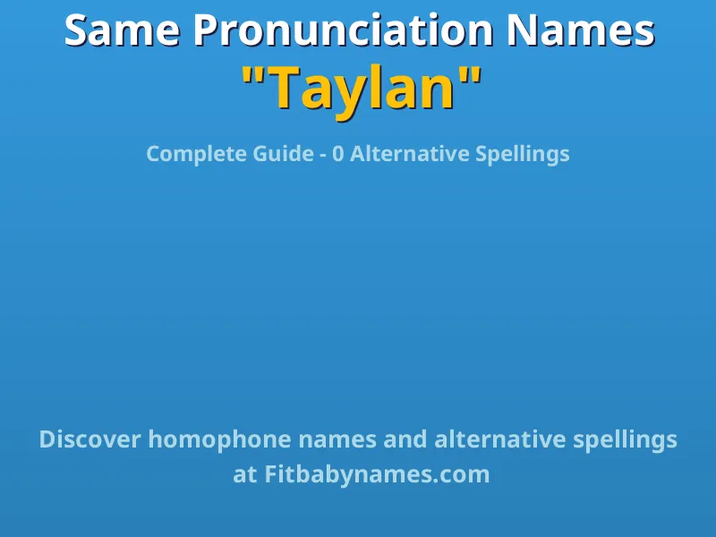 Infographic: Taylan same pronunciation names, similar names, and homophone names