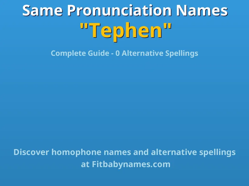 Infographic: Tephen same pronunciation names, similar names, and homophone names