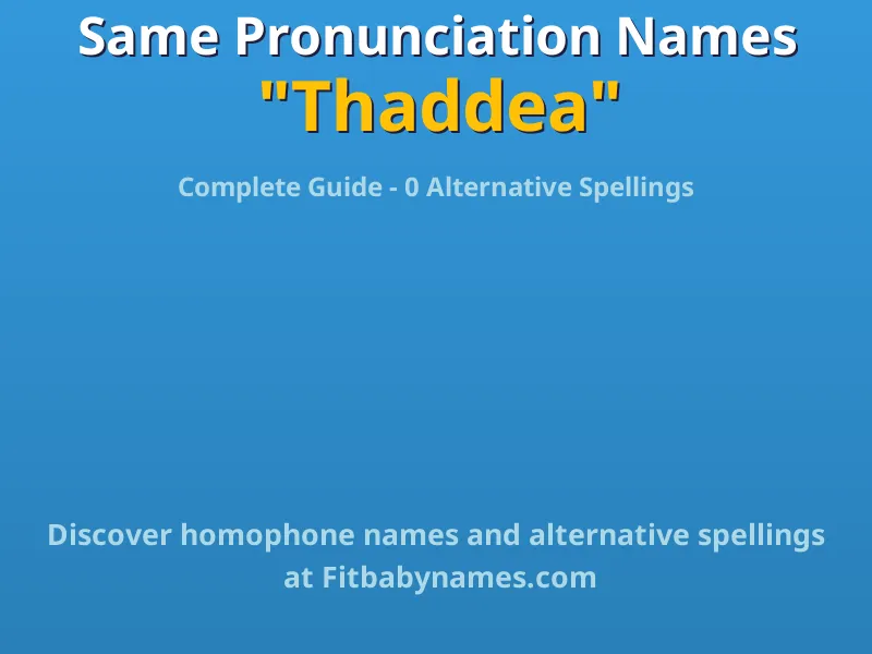 Infographic: Thaddea same pronunciation names, similar names, and homophone names