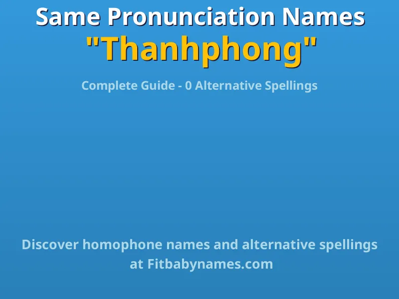 Infographic: Thanhphong same pronunciation names, similar names, and homophone names