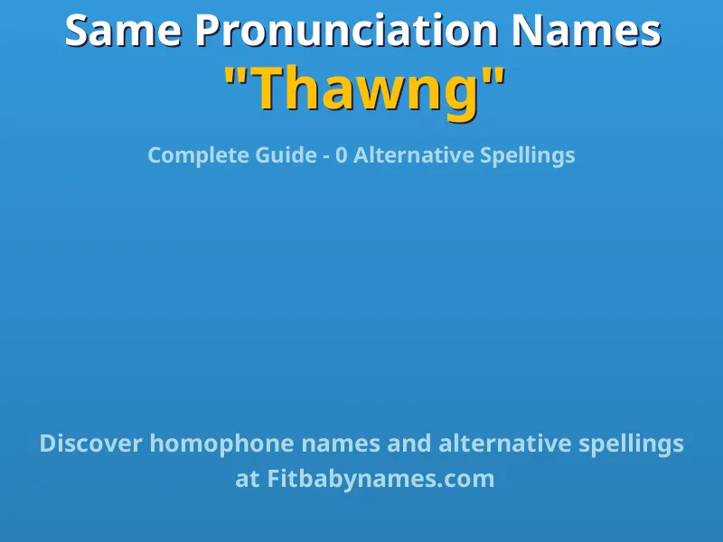 Infographic: Thawng same pronunciation names, similar names, and homophone names
