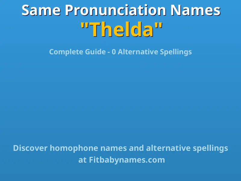 Infographic: Thelda same pronunciation names, similar names, and homophone names