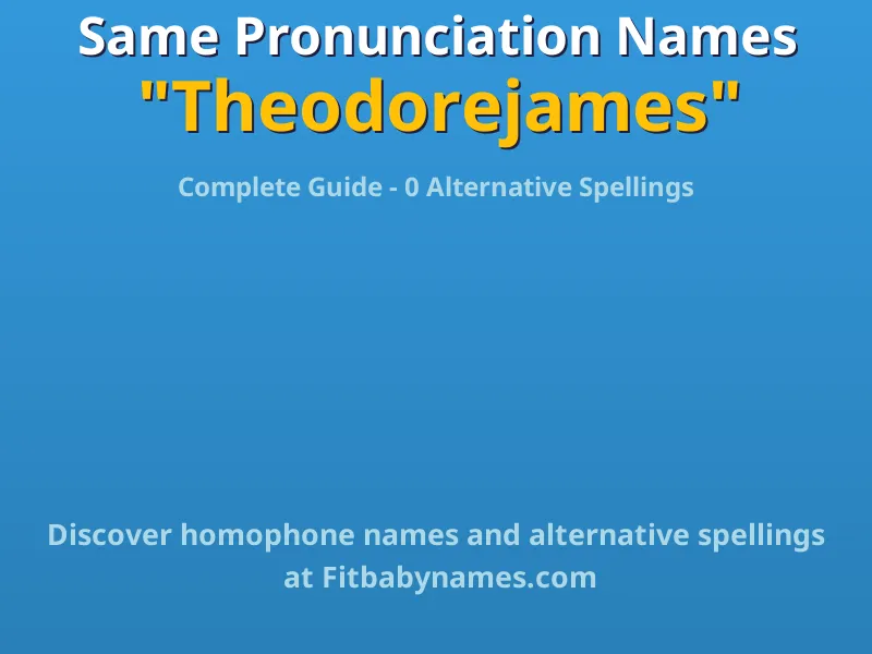 Infographic: Theodorejames same pronunciation names, similar names, and homophone names