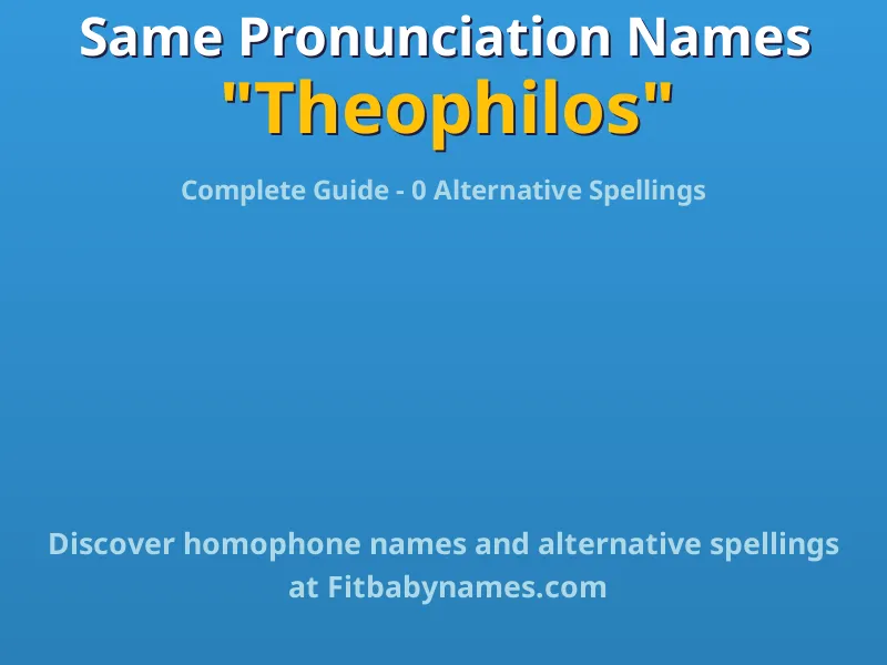 Infographic: Theophilos same pronunciation names, similar names, and homophone names
